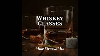 Whiskey Glasses Remix  Mike Stravos [upl. by Shanahan]