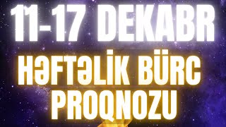 Həftəlik Bürc Proqnozu 11 17 DEKABR 2023  Səsli  heftelikburcler burc [upl. by Joktan]