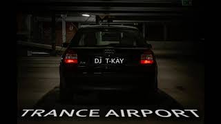 Dj TKay  Trance Airport [upl. by Adaynek177]