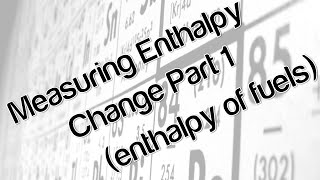 Measuring Enthalpy Change Part 1 Enthalpy of Fuels [upl. by Lorelle]