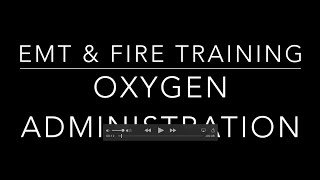 EMT amp Fire Training Oxygen Administration [upl. by Bergh800]