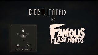 Famous Last Words  Debilitated Lyric Video [upl. by Meghan]