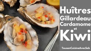 HUÎTRES GILLARDEAU CARDAMOME et KIWI Tous en cuisine avec Seb [upl. by Massab]