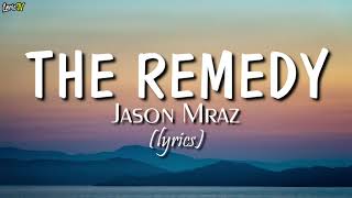 The Remedy lyrics  Jason Mraz [upl. by Eedyak]