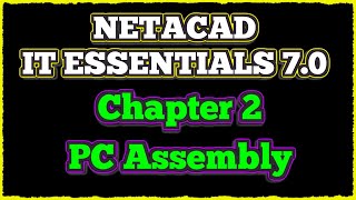 NETACAD IT Essentials 7 ✔️ Chapter 2  PC Assembly [upl. by Wiersma]