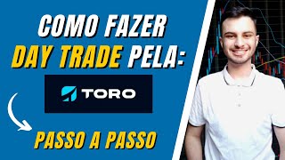 Como Fazer Day Trade Na Toro Investimentos em 5 passos simples Home Broker e Toro Trader [upl. by Einegue360]