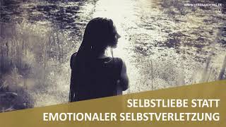 Selbstliebe statt emotionaler Selbstverletzung  Podcast 108 [upl. by Arratal]