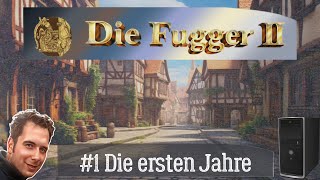 01 Lets Play Die Fugger 2 schwer  Die ersten Jahre 💰 How to play Fugger 2 💰Deutsch [upl. by Idnim]