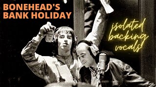 OASIS Bonehead amp Liams Mostly Isolated Vocals from Boneheads Bank Holiday  Subtitles [upl. by Gentry]