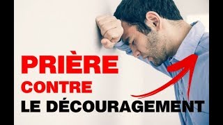 Prière Puissante contre le Découragement [upl. by Akire117]