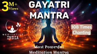 GAYATRI MANTRA 108 Times CHANTING  Soothing amp Relaxing Powerful Mantra For Meditation Inner Peace [upl. by Drof653]