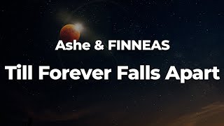 Ashe amp FINNEAS  Till Forever Falls Apart LetraLyrics  Official Music Video [upl. by Anelem]