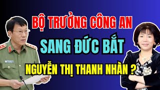 Đại tướng LƯƠNG TAM QUANG sang ĐỨC bắt NGUYỄN THỊ THANH NHÀN Kết quả như thế nào  Duy Ly Radio [upl. by Ida658]