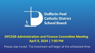 DPCDSB Administration and Finance Committee Meeting  April 9 2024  700 PM [upl. by Kealey]