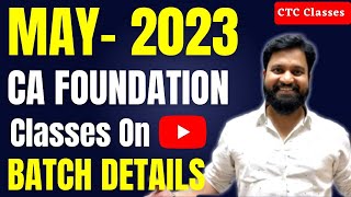 BATCH DETAILS I CA Foundation May 2023 Classes I CTC Classes [upl. by Aicila]