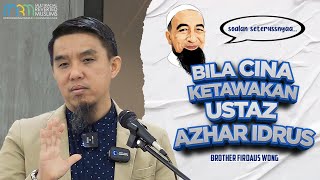 Bila Cina Ketawakan Ustaz Azhar Idrus  Firdaus Wong [upl. by Talanian747]