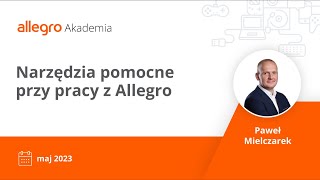 Zapis webinaru Narzędzia pomocne przy pracy z Allegro [upl. by Anitsirhcairam]