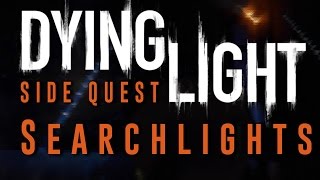 Dying Light  Searchlights  Side Quest Gameplay Walkthrough [upl. by Cherianne235]