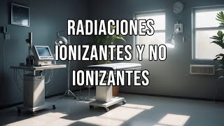 Radiaciones Ionizantes y No Ionizantes [upl. by Eelynnhoj519]