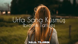 İbrahim Tatlıses  Urfa Sana Küsmüş  Halil Yıldırım Remix [upl. by Notsnarc994]