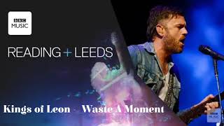 Kings of Leon  Waste A Moment Live at festival Reading 2018 [upl. by Lillian]