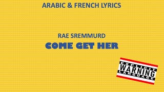 COME GET HER Explicit  Rae Sremmurd Arabic amp French lyrics [upl. by Llenor]