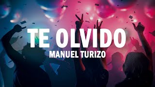 Te Olvido  Manuel Turizo  LETRA [upl. by Etnahs]