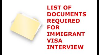 REQUIRED DOCUMENTS FOR IMMIGRANT VISA INTERVIEW [upl. by Jacinthe727]