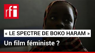 «Le spectre de Boko Haram» un film féministe au Festival de films de femmes de Créteil • RFI [upl. by Bristow]