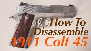 How To Disassemble 1911 Colt 45 Pistol [upl. by Llehcal25]