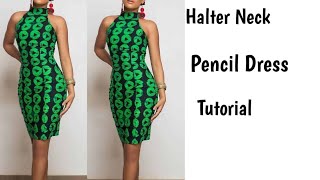 How to make a halter neck pencil dress Halterneck pencil dress Tutorial [upl. by Tdnaltroc]