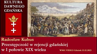 Przestępczość w rejencji gdańskiej w I połowie XIX wieku Radosław Kubus  DU 20231213 [upl. by Lednic]