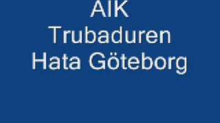 AIK Trubaduren Hata Göteborg [upl. by Sly694]