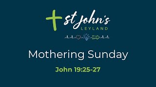 Sunday 27th March 2022  Lent 4  Mothering Sunday  John 192527 [upl. by Eveam747]