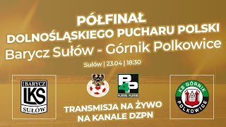 NA ŻYWO PÓŁFINAŁ Barycz Sułów  Górnik Polkowice [upl. by Acirrej]