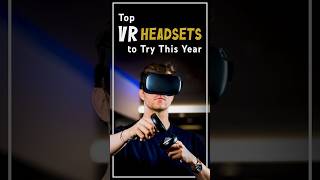 Top VR Headsets to Try This Year [upl. by Acina]