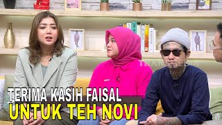 Ungkapan Terima Kasih Faisal Kepada Teh Novi  FYP 041124 Part 4 [upl. by Ahsenaj]