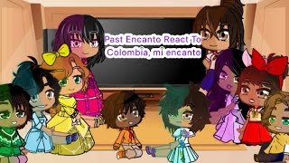 Past Encanto React To Their Future Songs Colombia mi encanto part 057 IllusionChan [upl. by Buckie]