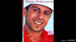 Dado Polumenta  Volim te  Audio 2007 [upl. by Aseel]