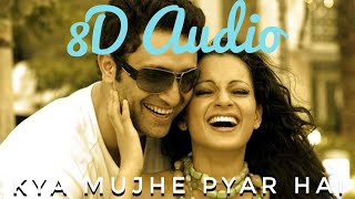 Tum Kyu Chale Aate Ho 8D Audio KK  Kya Mujhe Pyaar hai  360° Surround  Love Ambience [upl. by Gillie]