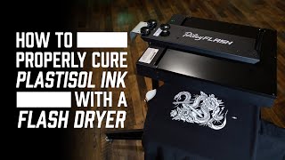 How to Properly Cure Plastisol Ink with a Flash Dryer [upl. by Brewer601]