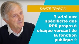 Y atil une spécificité des RPS propre à chaque versant de la fonction publique [upl. by Alicirp]