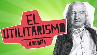 El Utilitarismo  Filosofía  Educatina [upl. by Chew]