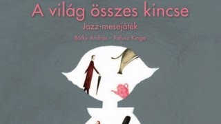 A világ összes kincseJazzmesejáték [upl. by Haet104]