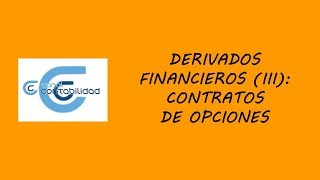 DERIVADOS FINANCIEROS III CONTRATOS DE OPCIONES [upl. by Ardried496]