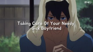 Taking Care Of Your Needy Sick Boyfriend M4F Needy Grogy Voice Rambles ASMR RP [upl. by Ardnassela]