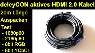 deleyCON 20m aktives HDMI 20 Kabel  Review Test 1080p 2160p 60hz 8bit RGB und YCbCr 422 420 [upl. by Alameda]