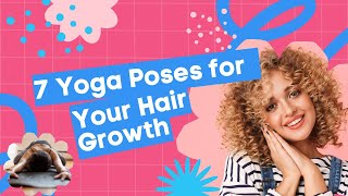 7 YOGA Positions to Promote Quicker HAIR Growth  HealthyHabits259 [upl. by Marabelle276]