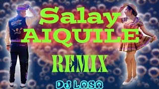 MIX SALAY Vol12  Salay Aiquile  Stefany Aguilar  Vivian Gonzales  DJLASA🎧 salay bolivia [upl. by Cathy]