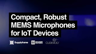 Compact Robust MEMS Microphones for IoT Devices [upl. by Aneeras]